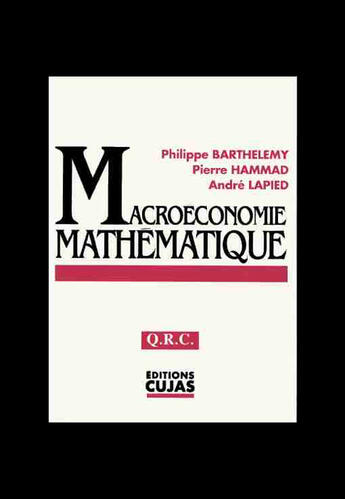 Couverture du livre « Macroéconomie mathématique » de Philippe Barthelemy et Andre Lapied et Pierre Hammad aux éditions Cujas
