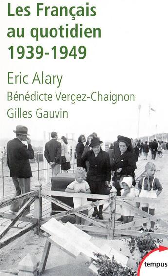 Couverture du livre « Les Français au quotidien 1939-1949 » de Eric Alary aux éditions Tempus/perrin