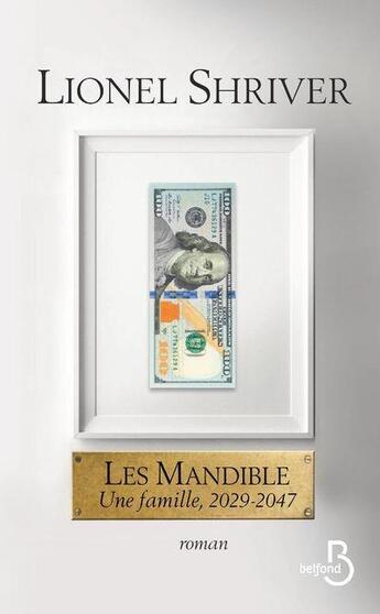 Couverture du livre « Les Mandible ; une famille, 2029-2047 » de Lionel Shriver aux éditions Belfond