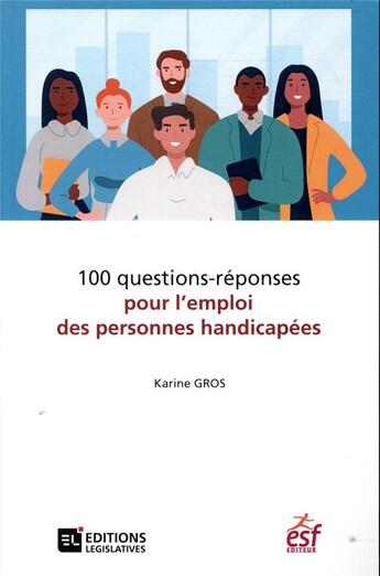 Couverture du livre « 100 questions-réponses pour l'emploi des personnes handicapées » de Karine Gros aux éditions Esf Social