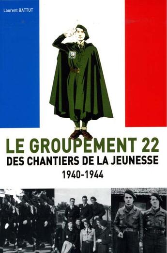 Couverture du livre « Le groupement 22 ; des chantiers de la jeunesse 1940-1944 » de Laurent Battut aux éditions Anovi