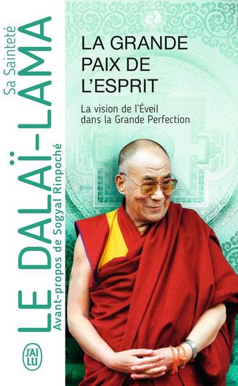 Couverture du livre « La grande paix de l'esprit ; la vision de l'éveil dans la grande perfection » de Dalai-Lama aux éditions J'ai Lu