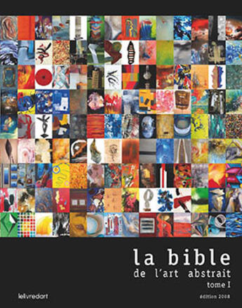 Couverture du livre « Bible de l art abstrait tome 1 » de  aux éditions Le Livre D'art