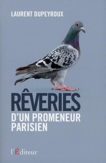 Couverture du livre « Rêveries d'un promeneur parisien » de Laurent Dupeyroux aux éditions L'editeur