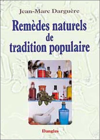 Couverture du livre « Remedes naturels de tradition populaire » de Jean-Marc Darguere aux éditions Dangles