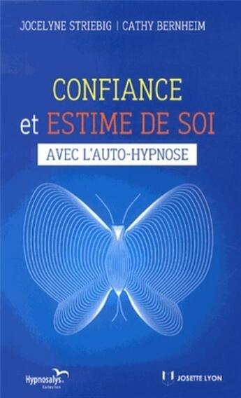 Couverture du livre « Confiance et estime de soi avec l'autohypnose » de Bernheim Cathy et Jocelyne Striebig aux éditions Josette Lyon