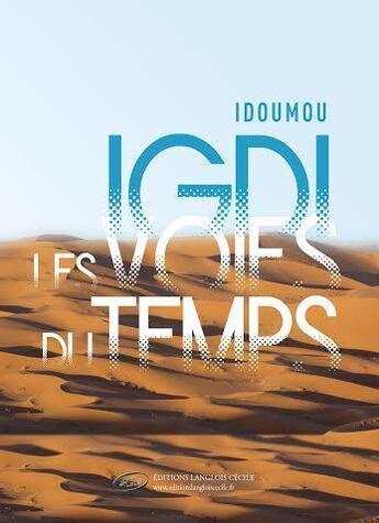 Couverture du livre « Igdi les voies du temps » de Idoumou Igdi aux éditions Editions Lc