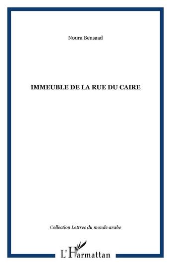 Couverture du livre « IMMEUBLE DE LA RUE DU CAIRE » de Noura Bensaad aux éditions Editions L'harmattan