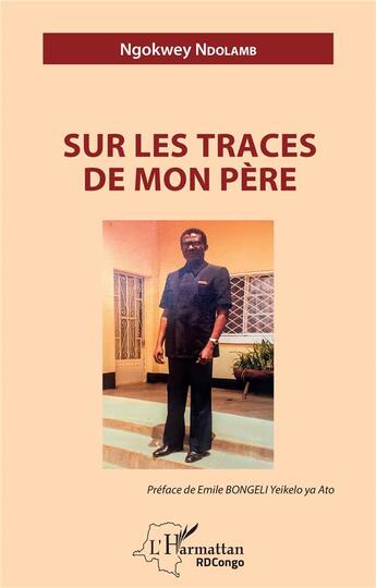 Couverture du livre « Sur les traces de mon père » de Ndolamb Ngokwey aux éditions L'harmattan