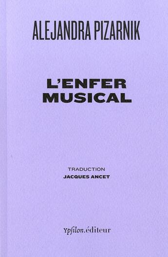 Couverture du livre « L' enfer musical » de Pizarnik/Ancet aux éditions Ypsilon