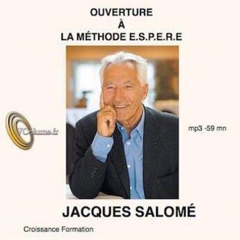 Couverture du livre « Ouverture à la méthode E.S.P.E.R.E » de Jacques Salome aux éditions Voolume