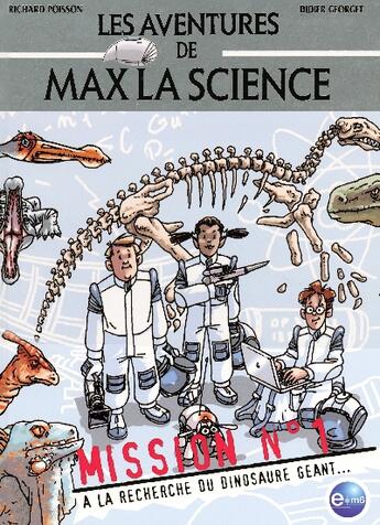 Couverture du livre « Les aventures de max la science ; mission t.1 ; à la recherche du dinosaure géant... » de Richard Poisson aux éditions M6 Editions