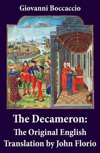 Couverture du livre « The Decameron: The Original English Translation by John Florio » de Giovanni Boccaccio aux éditions E-artnow