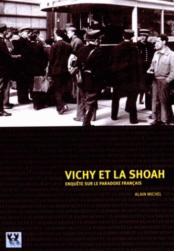 Couverture du livre « Vichy et la Shoah enquête sur le paradoxe français » de Alain Michel aux éditions Elkana
