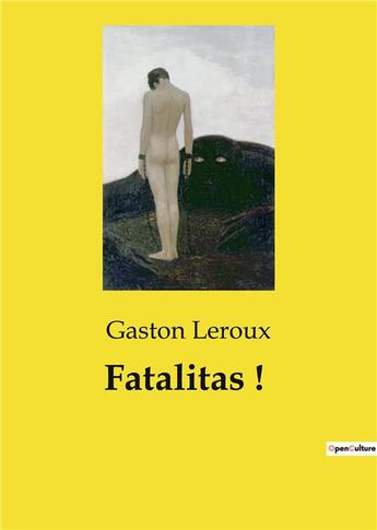 Couverture du livre « Fatalitas ! » de Gaston Leroux aux éditions Culturea