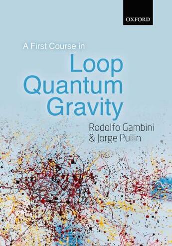 Couverture du livre « A First Course in Loop Quantum Gravity » de Pullin Jorge aux éditions Oup Oxford