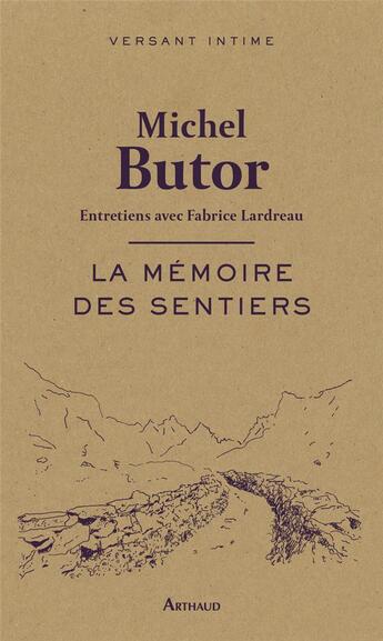 Couverture du livre « La mémoire des sentiers ; entretiens avec Fabrice Lardreau » de Michel Butor aux éditions Arthaud