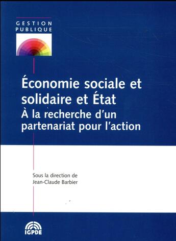 Couverture du livre « Économie sociale et solidaire et Etat ; à la recherche d'un partenariat pour l'action » de Jean-Claude Barbier aux éditions Igpde