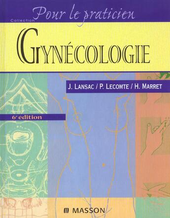 Couverture du livre « Gynecologie ; 6e edition » de Pierre Lecomte et Jacques Lansac et Henri Marret aux éditions Elsevier-masson