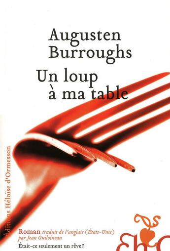 Couverture du livre « Un loup à ma table ; était-ce seulement un rêve ? » de Augusten Burroughs aux éditions Heloise D'ormesson