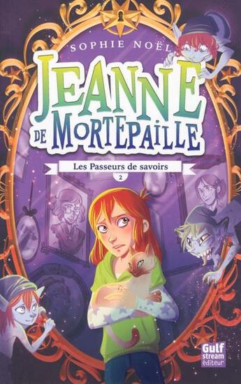 Couverture du livre « Jeanne de Mortepaille t.2 ; les passeurs de savoirs » de Sophie Noel aux éditions Gulf Stream