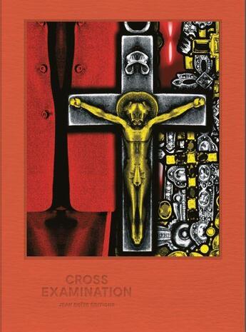 Couverture du livre « Cross examination - works from tia collection » de Bernard Marcade aux éditions Jbe Books