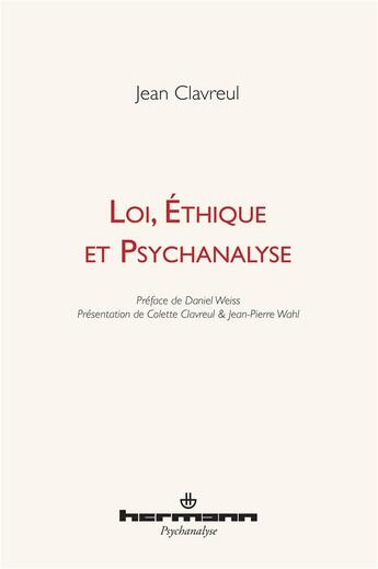 Couverture du livre « Loi, éthique et psychanalyse » de Jean Clavreul aux éditions Hermann
