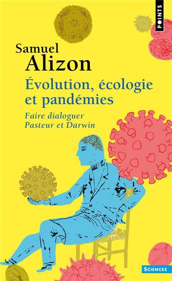Couverture du livre « Évolution, écologie et pandémies ; faire dialoguer Pasteur et Darwin » de Samuel Alizon aux éditions Points