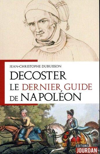 Couverture du livre « Decoster - le dernier guide de napoleon » de Dubuisson J-C. aux éditions Jourdan