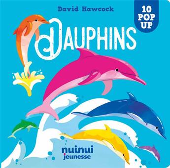 Couverture du livre « Saisissants pop-up : Dauphins » de David Hawcock aux éditions Nuinui Jeunesse