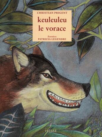 Couverture du livre « Keuleuleu le vorace » de Christian Prigent aux éditions Hesse
