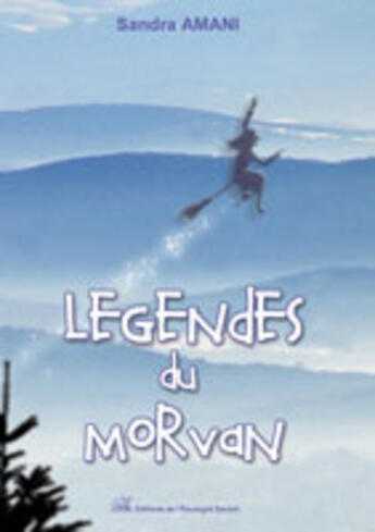 Couverture du livre « Légendes du Morvan » de Sandra Amani aux éditions L'escargot Savant