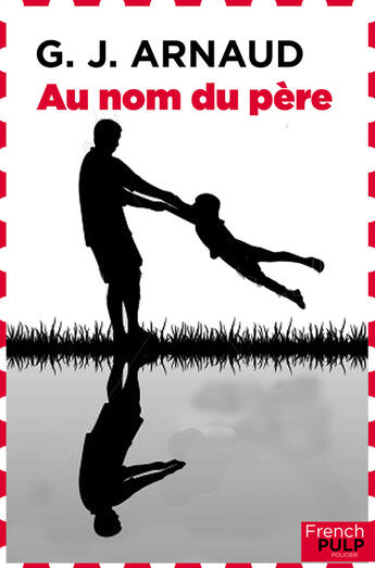 Couverture du livre « Au nom du père » de Georges-Jean Arnaud aux éditions French Pulp
