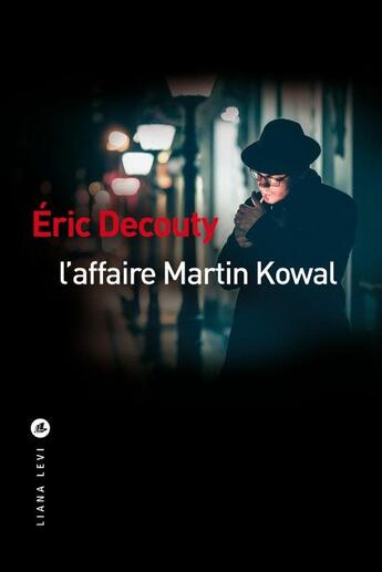 Couverture du livre « L'affaire Martin Kowal » de Eric Decouty aux éditions Liana Levi