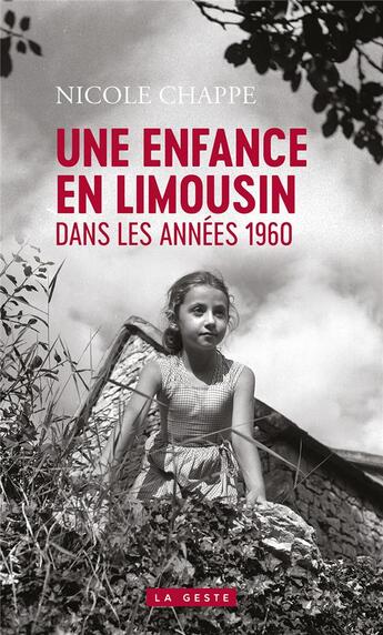 Couverture du livre « Une enfance en Limousin : Dans les annés 1960 » de Nicole Chappe aux éditions Geste
