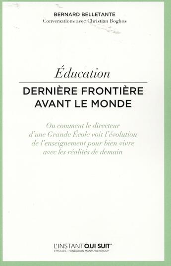 Couverture du livre « Education ; dernière frontière avant le monde » de Bernard Belletante et Christian Boghos aux éditions Eyrolles