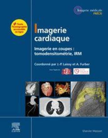 Couverture du livre « Imagerie cardiaque ; imagerie en coupes : scanner, IRM » de Jean-Pierre Laissy et Collectif et Alain Furber aux éditions Elsevier-masson