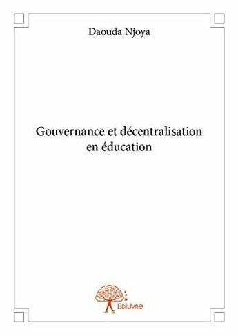 Couverture du livre « Gouvernance et décentralisation en éducation » de Njoya Daouda aux éditions Edilivre