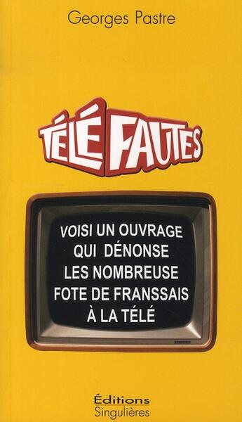 Couverture du livre « Téléfautes ! » de Georges Pastre aux éditions Singulieres