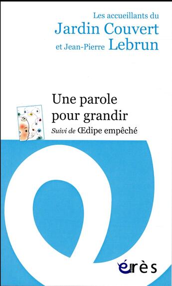 Couverture du livre « Une parole pour grandir » de Jean-Pierre Lebrun aux éditions Eres