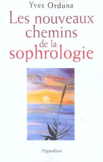 Couverture du livre « Les Nouveaux Chemins de la sophrologie » de Yves Orduna aux éditions Pygmalion
