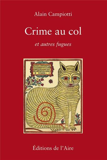 Couverture du livre « CRIME AU COL ET AUTRES FUGUES » de Alain Campiotti aux éditions Éditions De L'aire