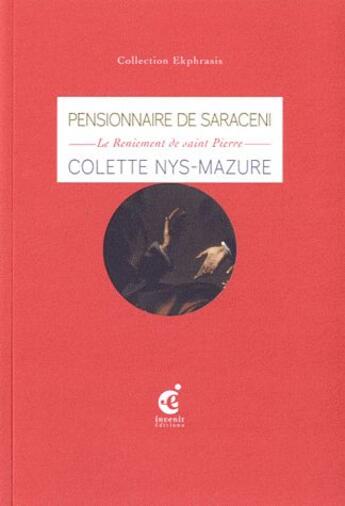 Couverture du livre « Pensionnaire de Saraceni ; le reniement de saint Pierre » de Colette Nys-Mazure aux éditions Invenit