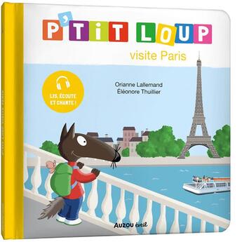 Couverture du livre « P'tit Loup visite Paris » de Orianne Lallemand et Eleonore Thuillier aux éditions Auzou