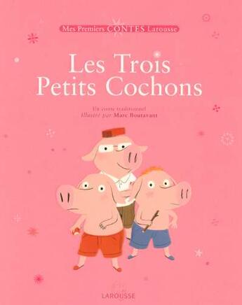 Couverture du livre « Les Trois Petits Cochons » de Marc Boutavant aux éditions Larousse