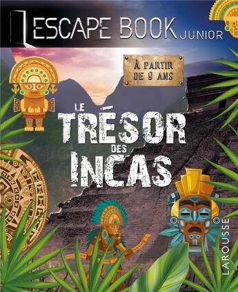 Couverture du livre « Escape book junior ; le trésor des Incas » de  aux éditions Larousse