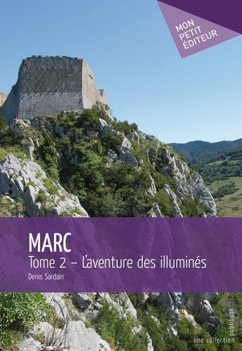 Couverture du livre « Marc t.2 ; l'aventure des illuminés » de Denis Sardain aux éditions Publibook