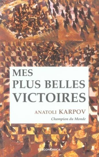 Couverture du livre « Mes plus belles victoires » de Anatoli Karpov aux éditions Economica