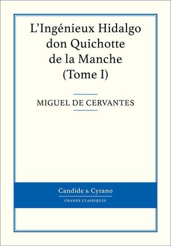 Couverture du livre « L'ingénieux Hidalgo ; don Quichotte de la Manche t.1 » de Miguel De Cervantes Saavedra aux éditions Candide & Cyrano