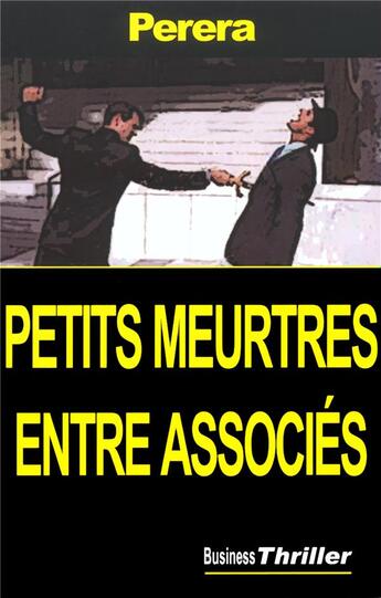 Couverture du livre « Petits meurtres entre associes » de Bruno Perera aux éditions Maxima